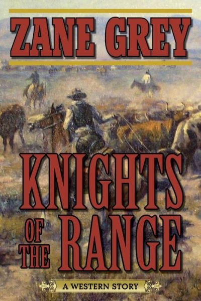 Cover for Zane Grey · Knights of the Range: A Western Story (Taschenbuch) (2016)