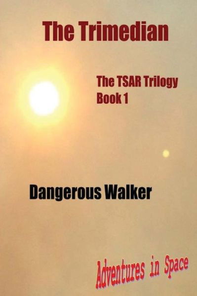 Cover for Dangerous Walker · The Trimedian: the Tsar Trilogy (Paperback Book) (2015)