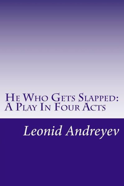 Cover for Leonid Andreyev · He Who Gets Slapped: a Play in Four Acts (Paperback Book) (2015)