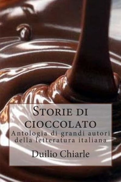 Cover for Duilio Chiarle · Storie Di Cioccolato: Antologia Di Grandi Autori Della Letteratura Italiana (Pocketbok) (2015)