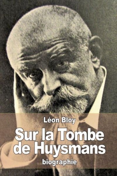 Cover for Leon Bloy · Sur La Tombe De Huysmans (Pocketbok) (2015)