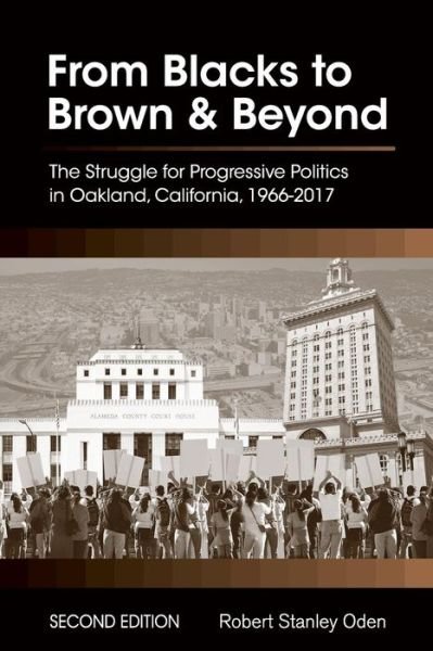 Cover for Robert Stanley Oden · From Blacks to Brown and Beyond: The Struggle for Progressive Politics in Oakland, California, 1966-2017 (Pocketbok) [2 Revised edition] (2018)