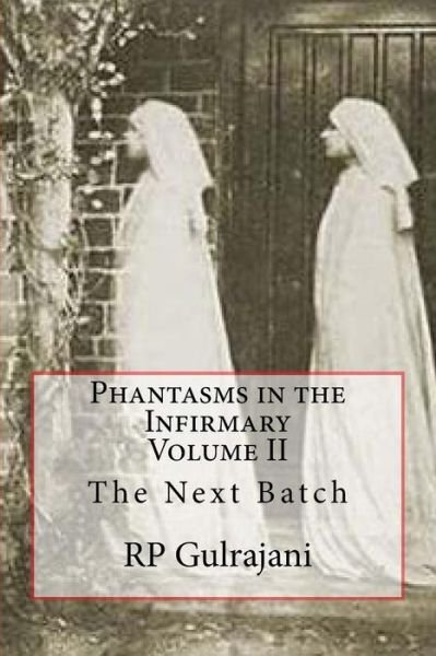 Cover for Rp Gulrajani · Phantasms in the Infirmary. Vol Ii: the Next Batch (Paperback Bog) (2015)