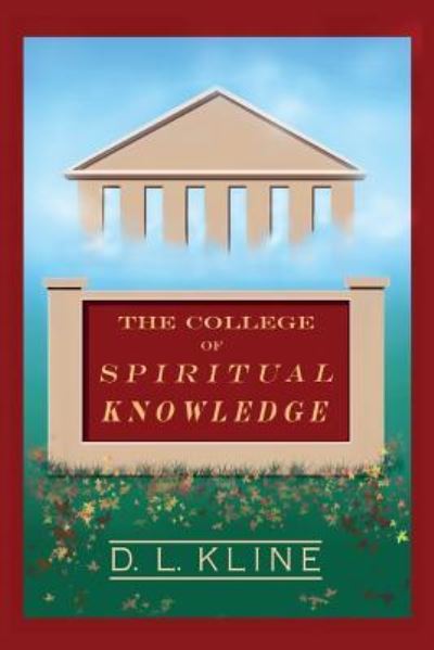 Cover for D L Kline · The College of Spiritual Knowledge (Paperback Book) (2016)