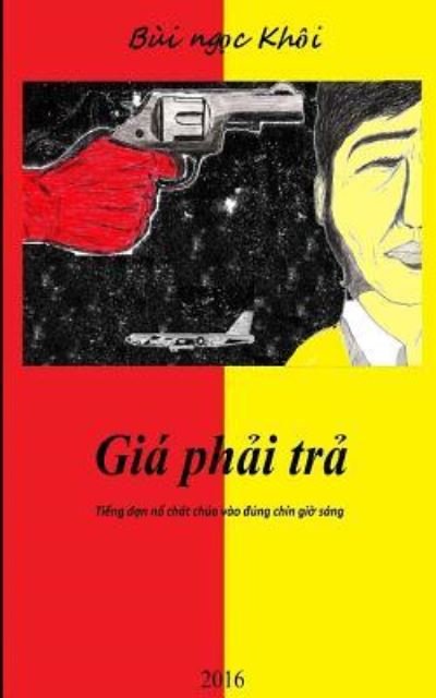 Cover for Khoi Ngoc Bui · Gia Phai Tra - Price to Pay (Pocketbok) (2016)