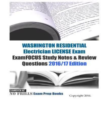 Cover for Examreview · WASHINGTON RESIDENTIAL ELECTRICIAN LICENSE Exam ExamFOCUS Study Notes &amp; Review Questions 2016/17 Edition (Paperback Book) (2016)