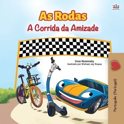 Cover for Kidkiddos Books · The Wheels -The Friendship Race (Portuguese Book for Kids - Portugal) (Paperback Book) (2020)
