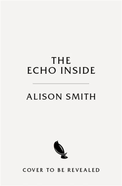 Cover for Alison Smith · The Echo Inside: Hearing voices, talking back, and confronting the mysteries of consciousness (Hardcover Book) (2025)