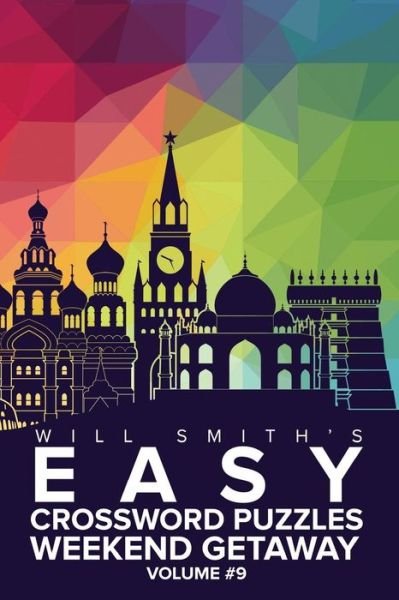 Will Smith Easy Crossword Puzzles -Weekend Getaway ( Volume 9) - Will Smith - Bøger - Createspace Independent Publishing Platf - 9781530697977 - 23. marts 2016