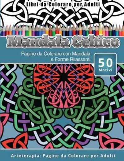 Cover for Mandala Celtico · Libri Da Colorare Per Adulti Mandala Celtico (Paperback Book) (2016)