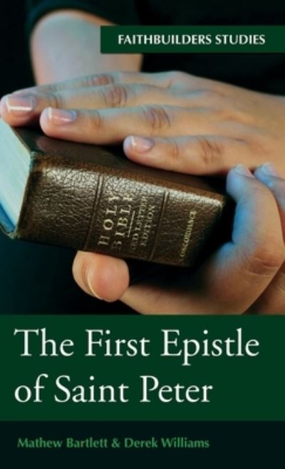 The First Epistle of Saint Peter - Mathew Bartlett - Books - Wipf & Stock Publishers - 9781532680977 - June 19, 2019