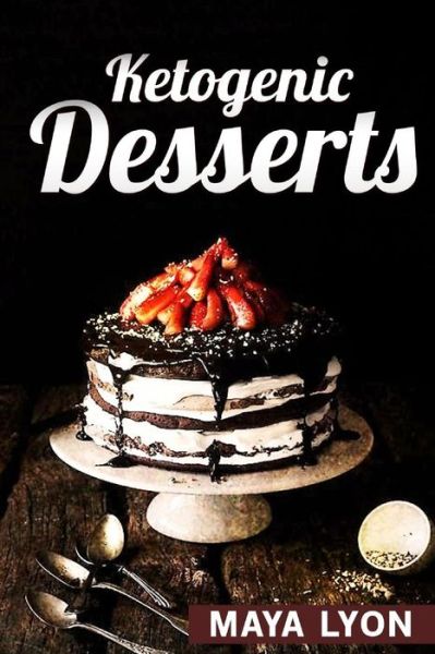 Cover for Maya Lyon · Ketogenic Desserts (Paperback Book) (2016)