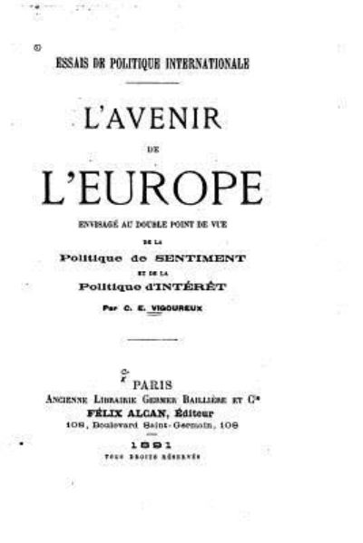 Cover for C E Vigoureux · Essais de politique internationale, l'avenir de l'Europe (Paperback Book) (2016)