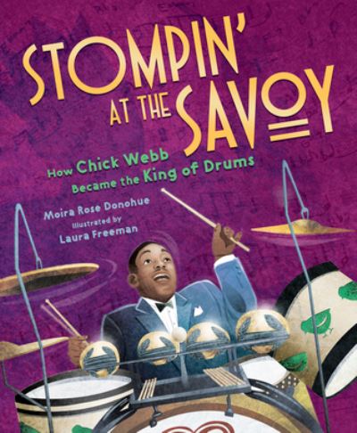 Cover for Moira Rose Donohue · Stompin' at the Savoy How Chick Webb Became the King of Drums (Book) (2021)