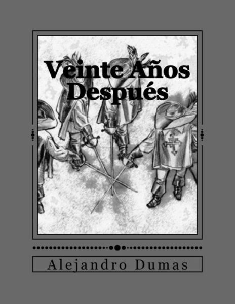 Cover for Alejandro Dumas · Veinte Anos Despues (Paperback Book) (2016)