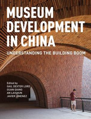 Cover for Gail Dexter Lord · Museum Development in China: Understanding the Building Boom (Hardcover Book) (2019)