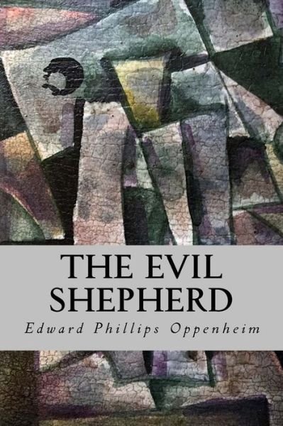 Cover for Edward Phillips Oppenheim · The Evil Shepherd (Paperback Book) (2016)
