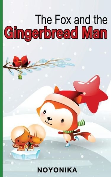 The Fox and the Gingerbread Man - Noyonika C - Böcker - Createspace Independent Publishing Platf - 9781541178977 - 17 december 2016