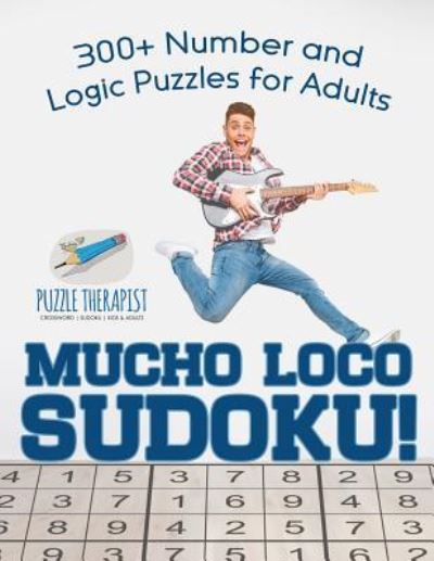 Cover for Puzzle Therapist · Mucho Loco Sudoku! 300+ Number and Logic Puzzles for Adults (Paperback Book) (2017)