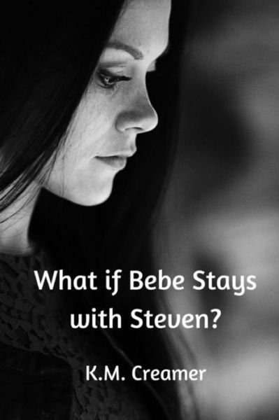 Cover for K M Creamer · What If Bebe Stays with Steven? (Paperback Book) (2017)