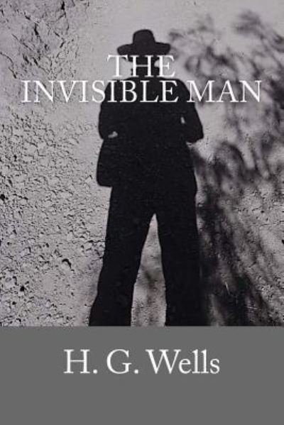 The Invisible Man - H G Wells - Books - Createspace Independent Publishing Platf - 9781545125977 - April 3, 2017