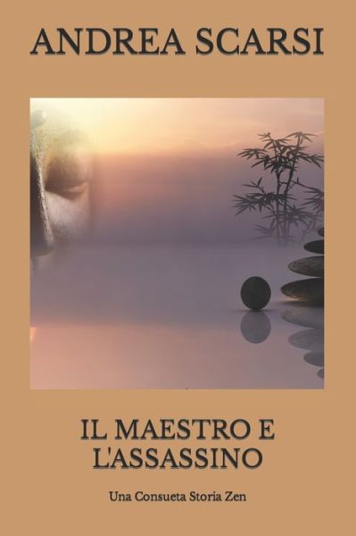 Il Maestro e l'Assassino - Andrea Scarsi Msc D - Książki - Createspace Independent Publishing Platf - 9781545547977 - 24 kwietnia 2017