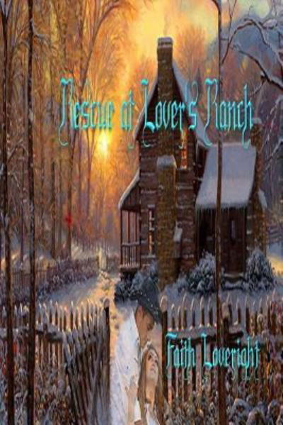 Rescue At Lover's Ranch - Faith Loveright - Books - Createspace Independent Publishing Platf - 9781546582977 - June 7, 2017