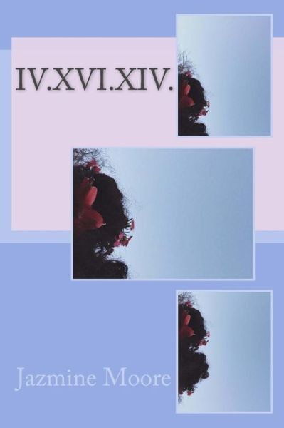 Cover for Jazmine Moore · Iv.xvi.xiv. (Paperback Book) (2017)