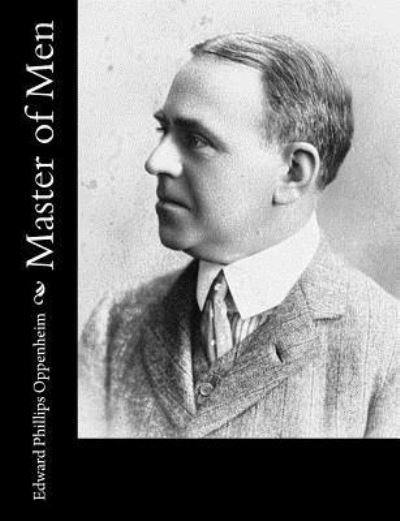 Cover for Edward Phillips Oppenheim · Master of Men (Paperback Bog) (2017)