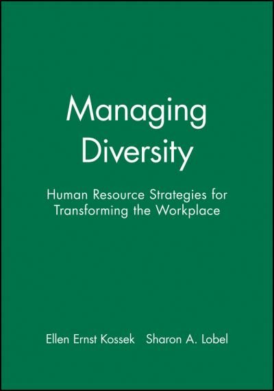 Managing Diversity: Human Resource Strategies for Transforming the Workplace - EE Kossek - Books - John Wiley & Sons Inc - 9781557865977 - April 2, 1996