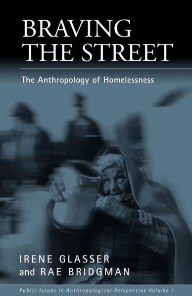 Cover for Irene Glasser · Braving the Street: Anthropology of Homelessness - Public issues in anthropological perspective (Taschenbuch) (1999)