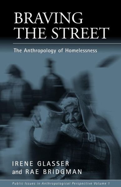 Cover for Irene Glasser · Braving the Street: Anthropology of Homelessness - Public issues in anthropological perspective (Paperback Bog) (1999)