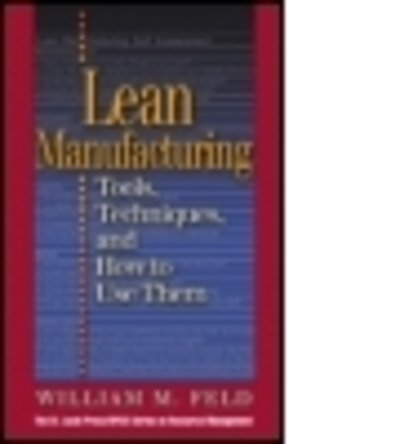 Cover for Feld, William M (Lean Manufacturing Consultant, Saint Peters, Missouri, USA) · Lean Manufacturing: Tools, Techniques, and How to Use Them - Resource Management (Hardcover Book) (2000)
