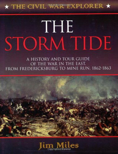 Cover for Jim Miles · The Storm Tide: A History and Tour Guide of the War in the East, From Fredericksburg to Mine Run, 1862-1863 (Taschenbuch) (2005)