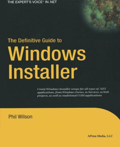 The Definitive Guide to Windows Installer - Phil Wilson - Bøker - APress - 9781590592977 - 3. mars 2005