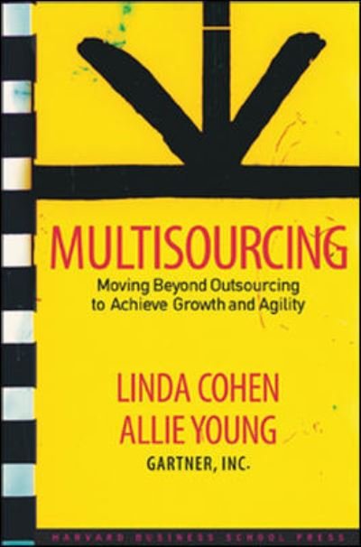 Cover for Linda R. Cohen · Multisourcing: Moving Beyond Outsourcing to Achieve Growth and Agility (Hardcover Book) (2005)