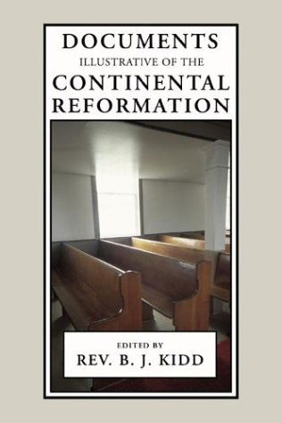 Cover for B. J. Kidd · Documents Illustrative of the Continental Reformation: (Pocketbok) (2004)