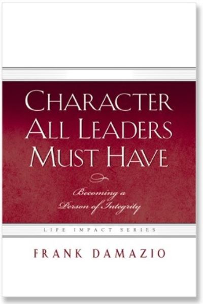 Cover for Frank Damazio · Character All Leaders Must Have (Book) (2005)