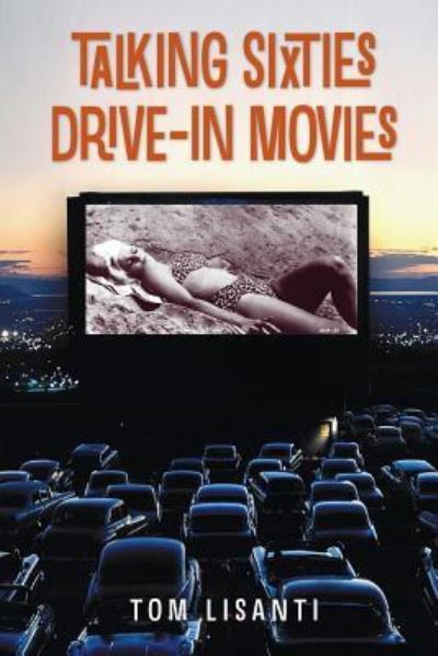 Talking Sixties Drive-In Movies - Tom Lisanti - Boeken - BearManor Media - 9781593939977 - 8 november 2016