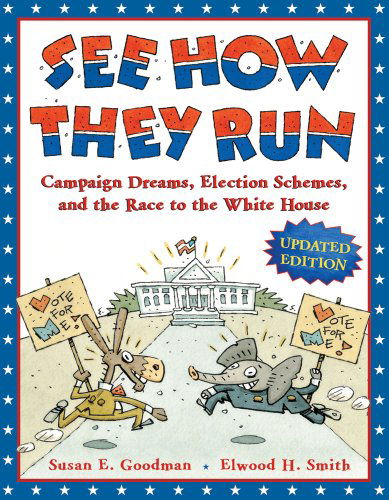 See How They Run: Campaign Dreams, Election Schemes, and the Race to the White House - Susan E. Goodman - Books - Bloomsbury USA Childrens - 9781599908977 - July 3, 2012