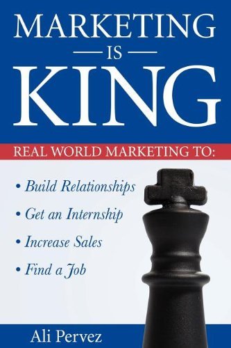 Cover for Ali Pervez · Marketing Is King: Real World Marketing to Build Relationships, Get an Internship, Increase Sales &amp; Find a Job (Pocketbok) (2006)