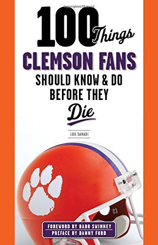 Cover for Lou Sahadi · 100 Things Clemson Fans Should Know &amp; Do Before They Die - 100 Things...Fans Should Know (Paperback Book) (2014)