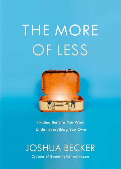 Cover for Joshua Becker · The More of Less: Finding the Life you Want Under Everything you Own (Paperback Book) (2018)