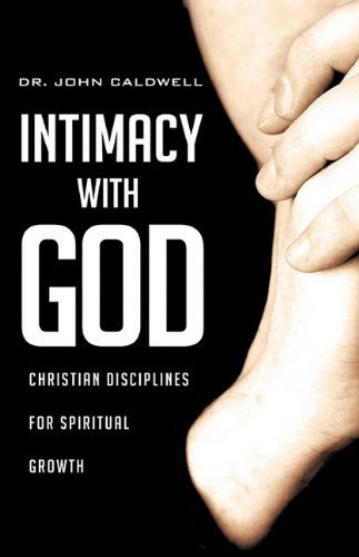 Cover for Dr. John Caldwell · Intimacy with God (Hardcover Book) [Rev Upd edition] (2009)