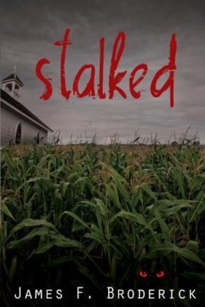 Stalked - James F Broderick - Bücher - Whiskey Creek Press, LLC - 9781611608977 - 26. April 2016