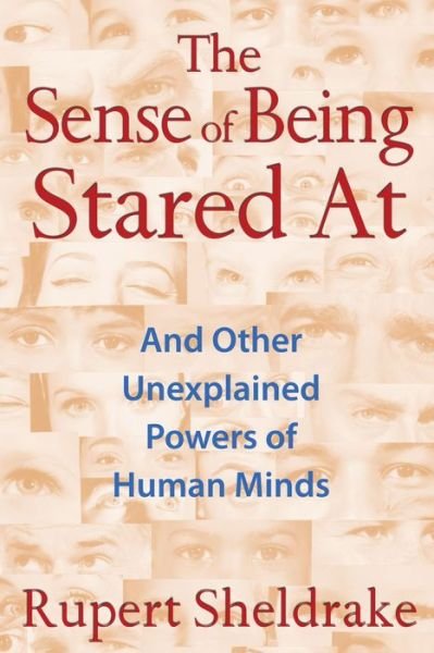 Cover for Rupert Sheldrake · The Sense of Being Stared At: and Other Unexplained Powers of Human Minds (Paperback Book) [3rd Edition, New edition] (2013)