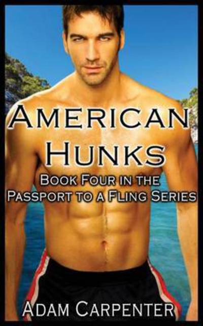 Cover for Adam Carpenter · American Hunks - Book Four of the Passport to a Fling Series (Paperback Book) (2015)