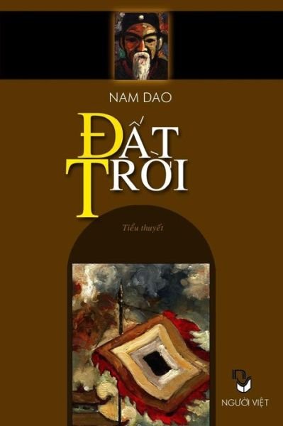 Cover for Dao Nam · Dat Troi: Tieu Thuyet Chinh Tri (Paperback Bog) [Vietnamese, 1st edition] (2014)