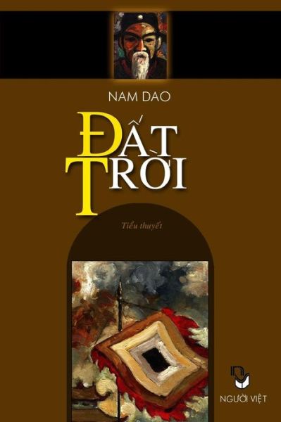 Dat Troi: Tieu Thuyet Chinh Tri - Dao Nam - Książki - NGUOI VIET - 9781629883977 - 31 lipca 2014