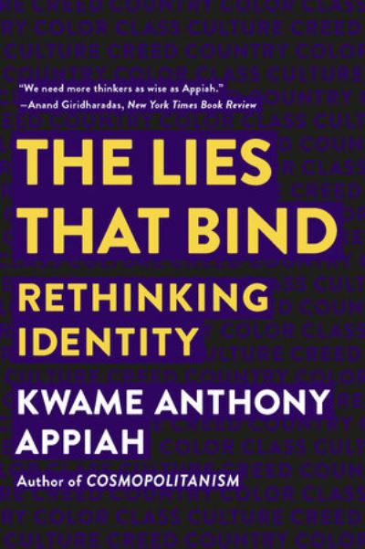 Cover for Appiah, Kwame Anthony (Princeton University) · The Lies that Bind: Rethinking Identity (Paperback Book) (2019)